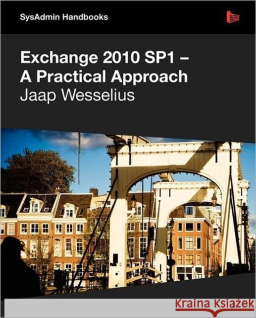 Exchange 2010 Sp1 - A Practical Approach Wesselius, Jaap 9781906434663 Red Gate Books - książka