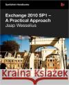 Exchange 2010 Sp1 - A Practical Approach Wesselius, Jaap 9781906434663 Red Gate Books