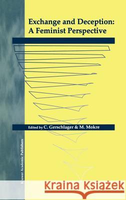 Exchange and Deception: A Feminist Perspective Caroline Gerschlager Monika Mokre Niels Jonassen 9781402071607 Kluwer Academic Publishers - książka