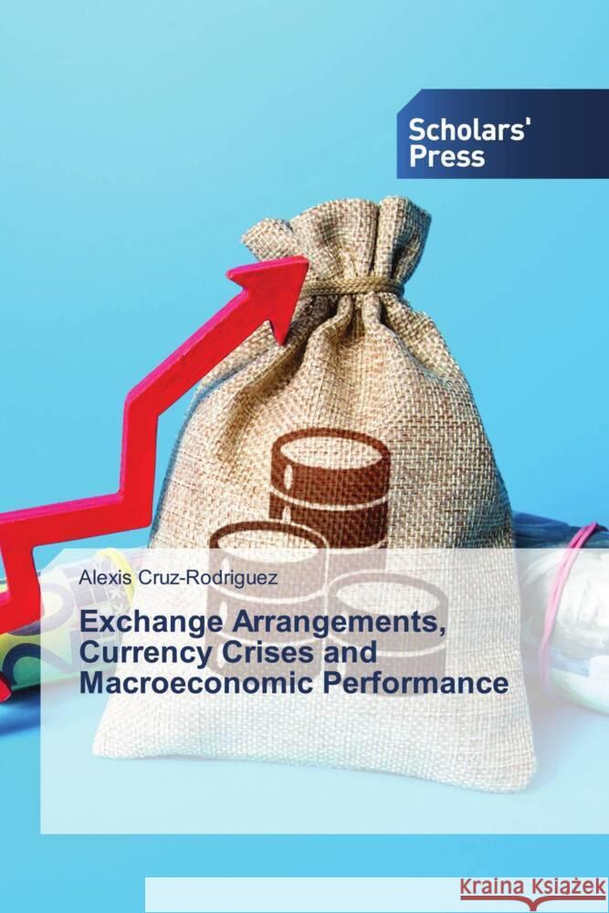 Exchange Arrangements, Currency Crises and Macroeconomic Performance Cruz-Rodriguez, Alexis 9786138833536 Scholars' Press - książka