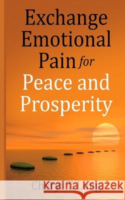 Exchange Emotional Pain for Peace and Prosperity Cheryl T Long 9781949807110 Cheryl T. Long - książka