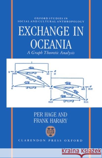 Exchange in Oceania: A Graph Theoretic Analysis Hage, Per 9780198277606 Clarendon Press - książka