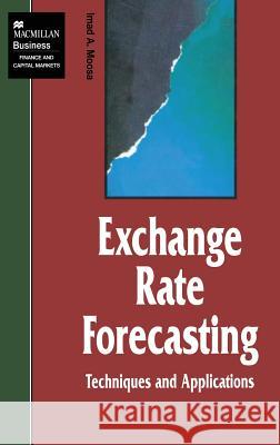 Exchange Rate Forecasting: Techniques and Applications Imad A. Moosa 9780333736449 PALGRAVE MACMILLAN - książka