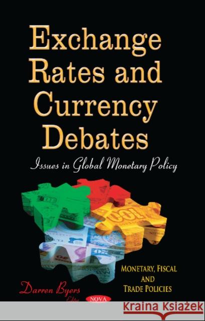 Exchange Rates & Currency Debates: Issues in Global Monetary Policy Darren Byers 9781629486161 Nova Science Publishers Inc - książka