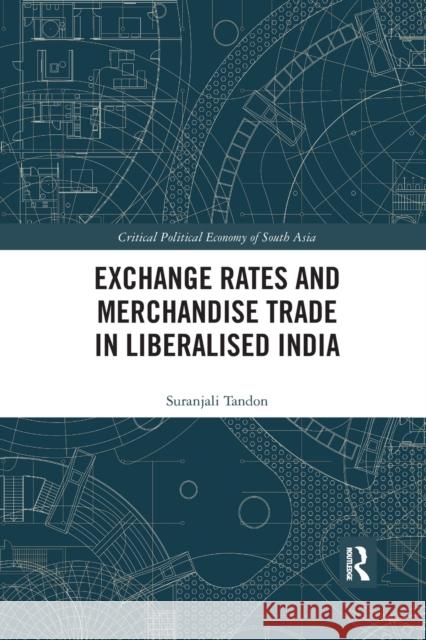 Exchange Rates and Merchandise Trade in Liberalised India Suranjali Tandon 9780367727925 Routledge Chapman & Hall - książka