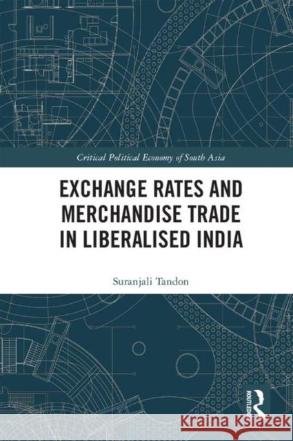 Exchange Rates and Merchandise Trade in Liberalised India Suranjali Tandon 9781138585201 Routledge Chapman & Hall - książka