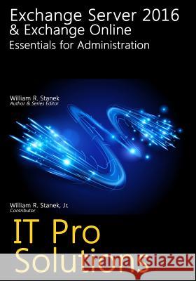 Exchange Server 2016 & Exchange Online: Essentials for Administration William Stanek 9781523284481 Createspace Independent Publishing Platform - książka