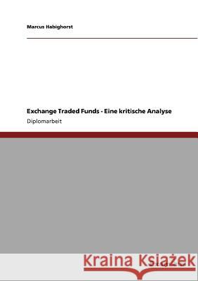 Exchange Traded Funds - Eine kritische Analyse Marcus Habighorst 9783656995166 Grin Verlag - książka