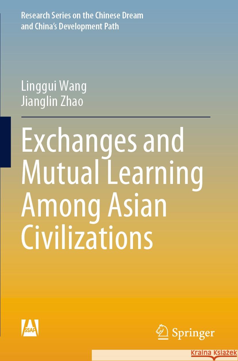 Exchanges and Mutual Learning Among Asian Civilizations Linggui Wang Jianglin Zhao 9789811971679 Springer - książka