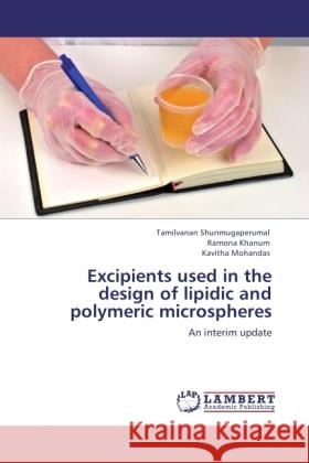 Excipients used in the design of lipidic and polymeric microspheres Shunmugaperumal, Tamilvanan, Khanum, Ramona, Mohandas, Kavitha 9783845428956 LAP Lambert Academic Publishing - książka