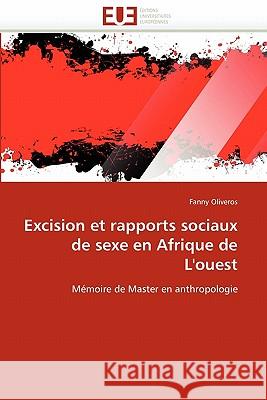 Excision Et Rapports Sociaux de Sexe En Afrique de l'Ouest Fanny Oliveros 9786131556173 Editions Universitaires Europeennes - książka