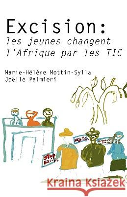 Excision: les jeunes changent l'Afrique par les TIC Mottin-Sylla, Marie-Hélène 9789956616374 Langaa Rpcig - książka