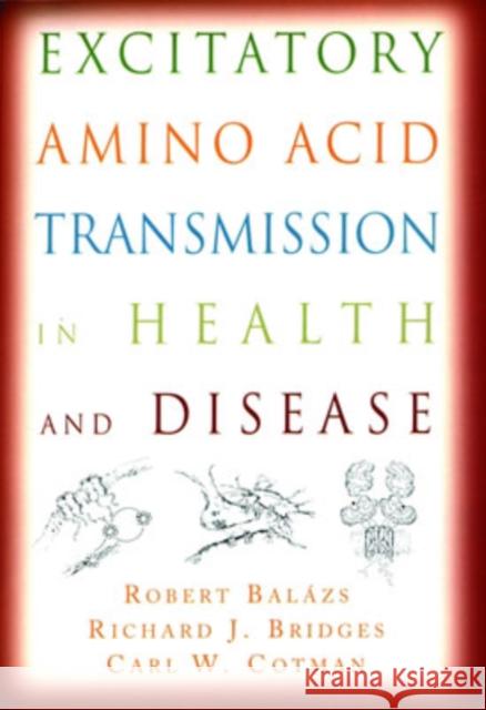 Excitatory Amino Acid Transmission in Health and Disease Robert Balazs Richard J. Bridges Carl W. Cotman 9780195150025 Oxford University Press - książka