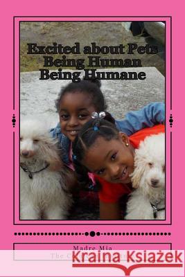 Excited about Pets: Being Human Being Humane Madre Mia 9781493759057 Createspace - książka