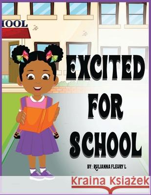 Excited For School Rulianna Fleury-L Ruth Fleury 9781964400020 Scholars of Tomorrow Publishing, LLC - książka