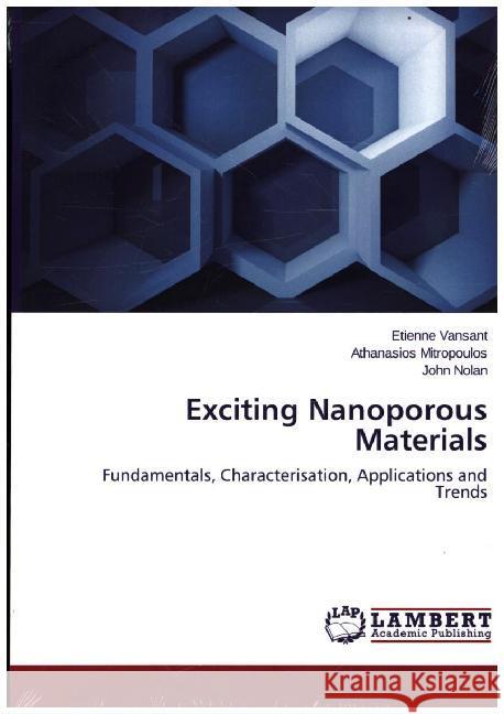 Exciting Nanoporous Materials : Fundamentals, Characterisation, Applications and Trends Vansant, Etienne; Mitropoulos, Athanasios; Nolan, John 9783659710209 LAP Lambert Academic Publishing - książka