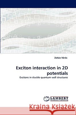 Exciton Interaction in 2D Potentials Zoltn Vrs, Zoltan Voros 9783838343518 LAP Lambert Academic Publishing - książka