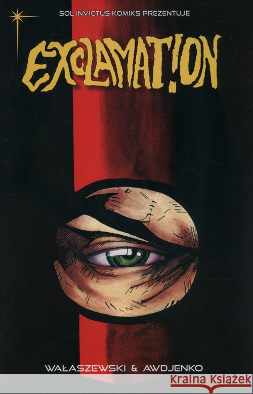 Exclamat!on Wałaszewski Aleksander Awdjenko Patrycja 9788394057596 Sol Invictus - książka