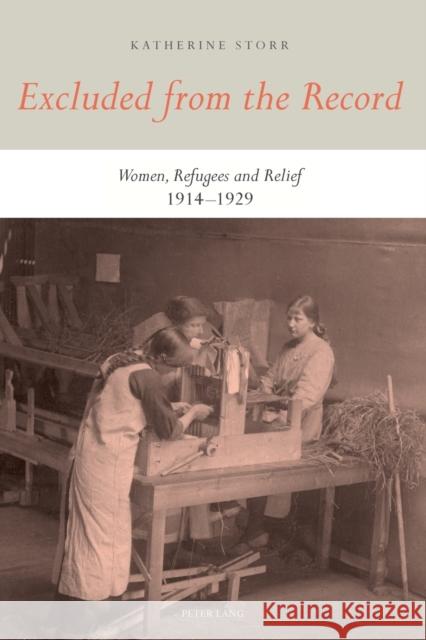 Excluded from the Record: Women, Refugees and Relief 1914-1929 Katherine Storr 9783039118557 Lang, Peter, AG, Internationaler Verlag Der W - książka