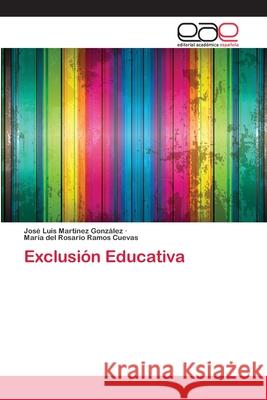 Exclusión Educativa José Luis Martínez González, María del Rosario Ramos Cuevas 9786139411788 Editorial Academica Espanola - książka