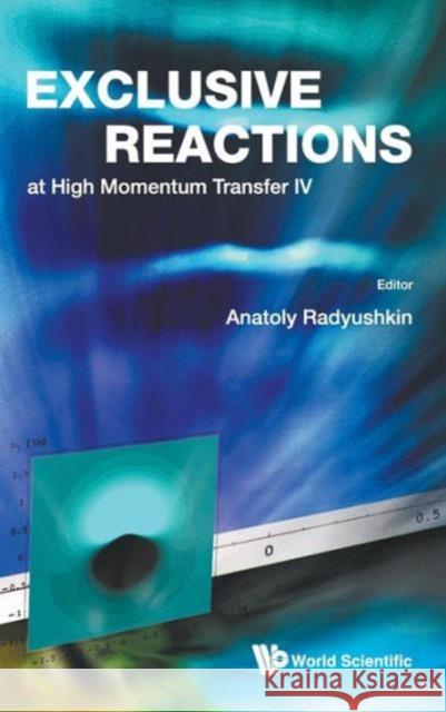 Exclusive Reactions at High Momentum Transfer IV - Proceedings of the 4th Workshop Radyushkin, Anatoly 9789814329552 World Scientific Publishing Company - książka
