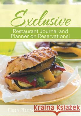 Exclusive Restaurant Journal and Planner on Reservations! Flash Planners and Notebooks 9781683779179 Flash Planners and Notebooks - książka