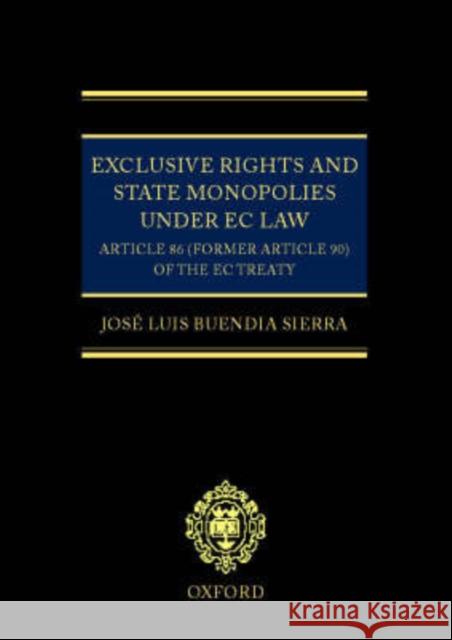 Exclusive Rights and State Monopolies Under EC Law: Article 86 (Former Article 90) of the EC Treaty Buendia Sierra, Jose Luis 9780198298205 OXFORD UNIVERSITY PRESS - książka