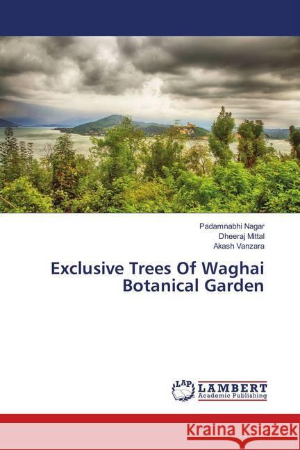 Exclusive Trees Of Waghai Botanical Garden Nagar, Padamnabhi; Mittal, Dheeraj; Vanzara, Akash 9786139906826 LAP Lambert Academic Publishing - książka