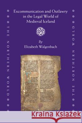 Excommunication and Outlawry in the Legal World of Medieval Iceland Elizabeth Walgenbach 9789004460911 Brill - książka