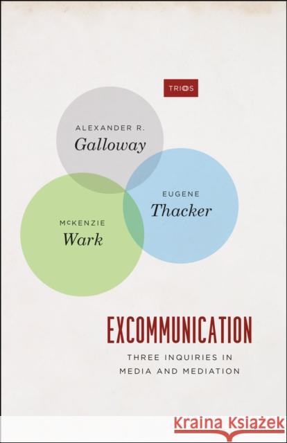 Excommunication: Three Inquiries in Media and Mediation Galloway, Alexander R. 9780226925226 University of Chicago Press - książka