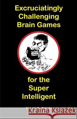 Excruciatingly Challenging Brain Games for the Super Intelligent Pat Battaglia 9781701392809 Independently Published - książka