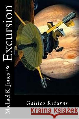 Excursion: Galileo Returns MR Michael Kenneth Jones 9781979222648 Createspace Independent Publishing Platform - książka