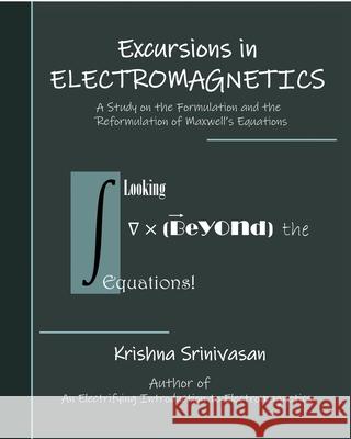 Excursions in Electromagnetics Krishna Srinivasan 9781735736808 Krishna Srinivasan - książka