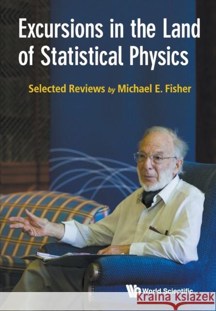 Excursions in the Land of Statistical Physics Michael E. Fisher 9789813144903 World Scientific Publishing Company - książka