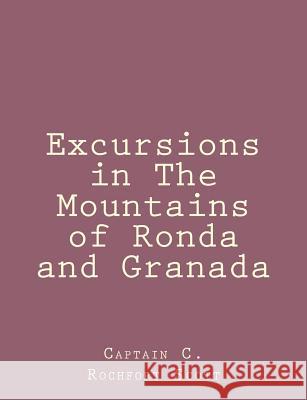 Excursions in The Mountains of Ronda and Granada Captain C. Rochfort Scott 9781492845355 Createspace - książka