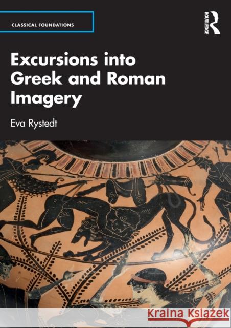 Excursions Into Greek and Roman Imagery Rystedt, Eva 9780415409063 Routledge - książka