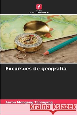 Excursoes de geografia Aaron Mongang Tchingang   9786206235309 Edicoes Nosso Conhecimento - książka