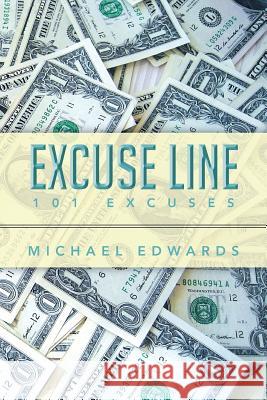 Excuse Line: 101 Excuses Michael Edwards 9781493143924 Xlibris Corporation - książka