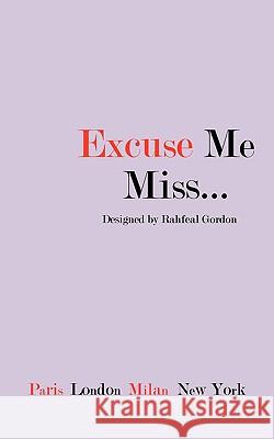 Excuse Me Miss Rahfeal Gordon Ronda Miles 9780981480510 Rahgor Publishing & Co. - książka