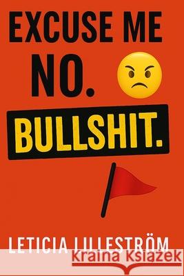 Excuse Me? No. BULLSHIT. Leticia Lillestrom 9789199047249 Leticia Lillestrom - książka