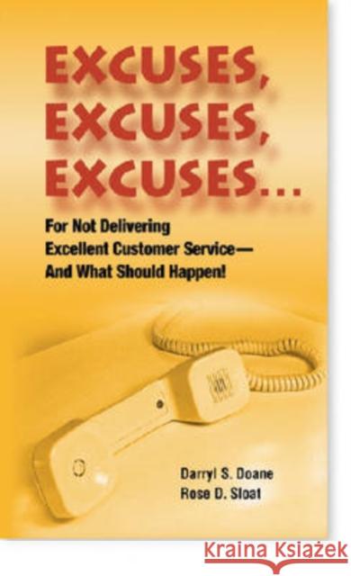 Excuses, Excuses, Excuses: For Not Delivering Excellent Customer Service --- And What Should Happen! Sloat, Rose D. 9780874256147 HRD Press - książka