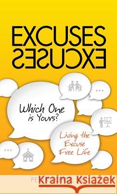 Excuses Excuses Which One Is Yours? Peter Lopez 9781498401869 Xulon Press - książka