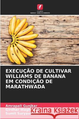 Execução de Cultivar Williams de Banana Em Condição de Marathwada Amrapali Gunjkar, Girdhar Waghmare, Sumit Suryavanshi 9786205348147 Edicoes Nosso Conhecimento - książka