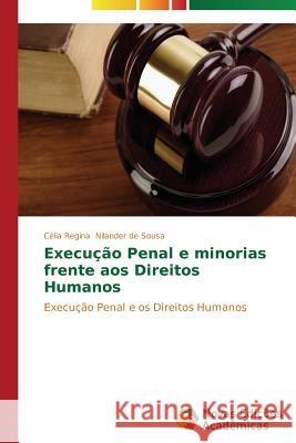 Execução Penal e minorias frente aos Direitos Humanos Nilander de Sousa Célia Regina 9783639686500 Novas Edicoes Academicas - książka