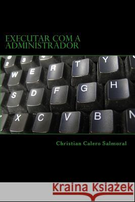 Executar Com a Administrador Christian Calero Salmoral 9781718848481 Createspace Independent Publishing Platform - książka