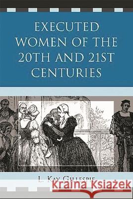 Executed Women of 20th and 21st Centuries L. Gillespie 9780761845669 University Press of America - książka