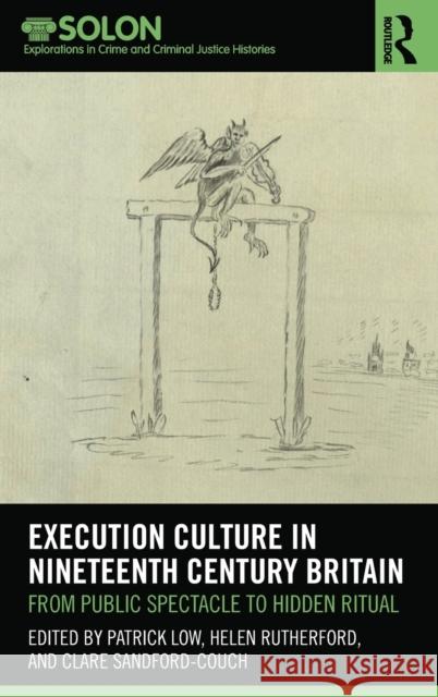 Execution Culture in Nineteenth Century Britain: From Public Spectacle to Hidden Ritual Helen Rutherford Clare Sandford-Couch Patrick Low 9780367332457 Routledge - książka