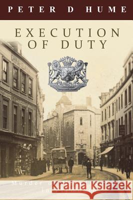 Execution of Duty: Murder or Misadventure in Plymouth Mr Peter Douglas Hume 9781721063901 Createspace Independent Publishing Platform - książka