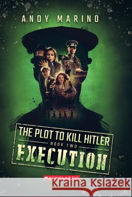 Execution (the Plot to Kill Hitler #2): Volume 2 Marino, Andy 9781338359046 Scholastic Paperbacks - książka