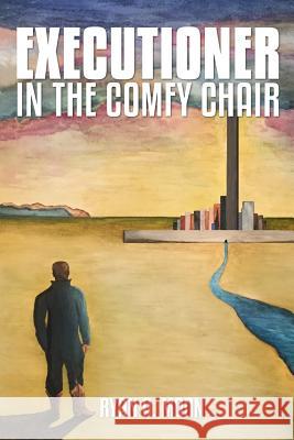 Executioner in the Comfy Chair Ryan a. Moon 9781522879411 Createspace Independent Publishing Platform - książka